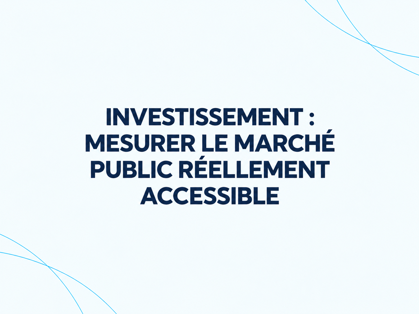 Investissement : mesurer le marché public réellement accessible