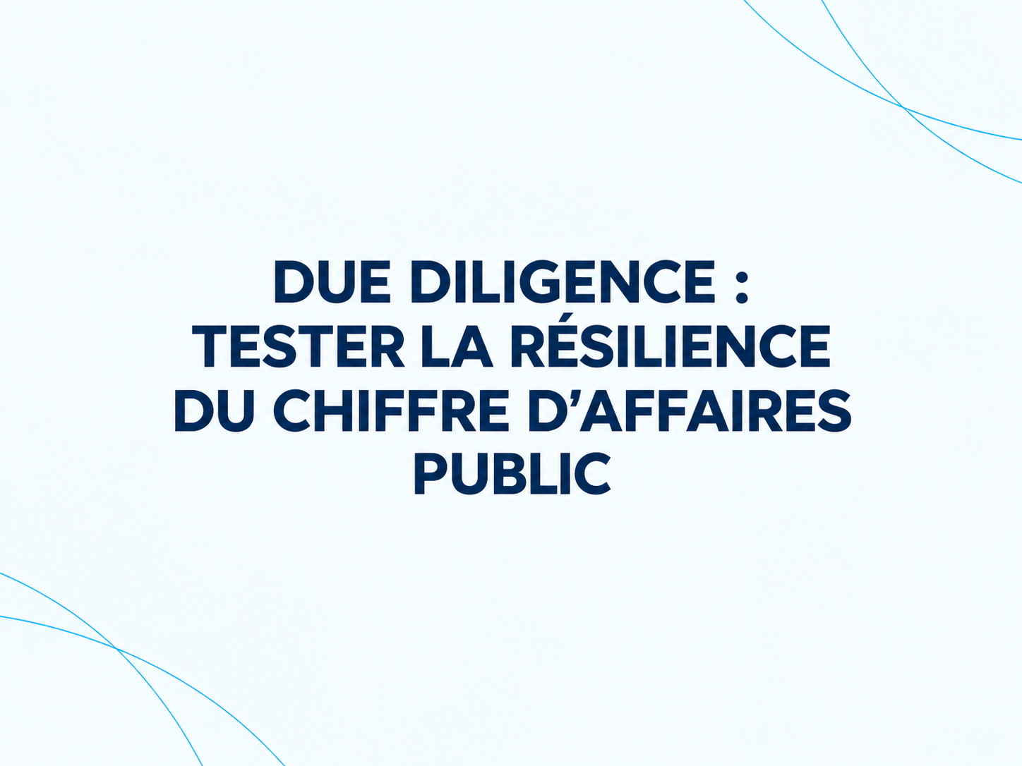 Due diligence : tester la résilience du chiffre d’affaires public