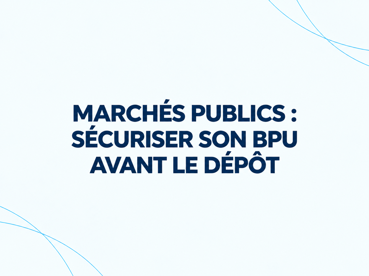 Marchés publics : sécuriser son BPU avant le dépôt