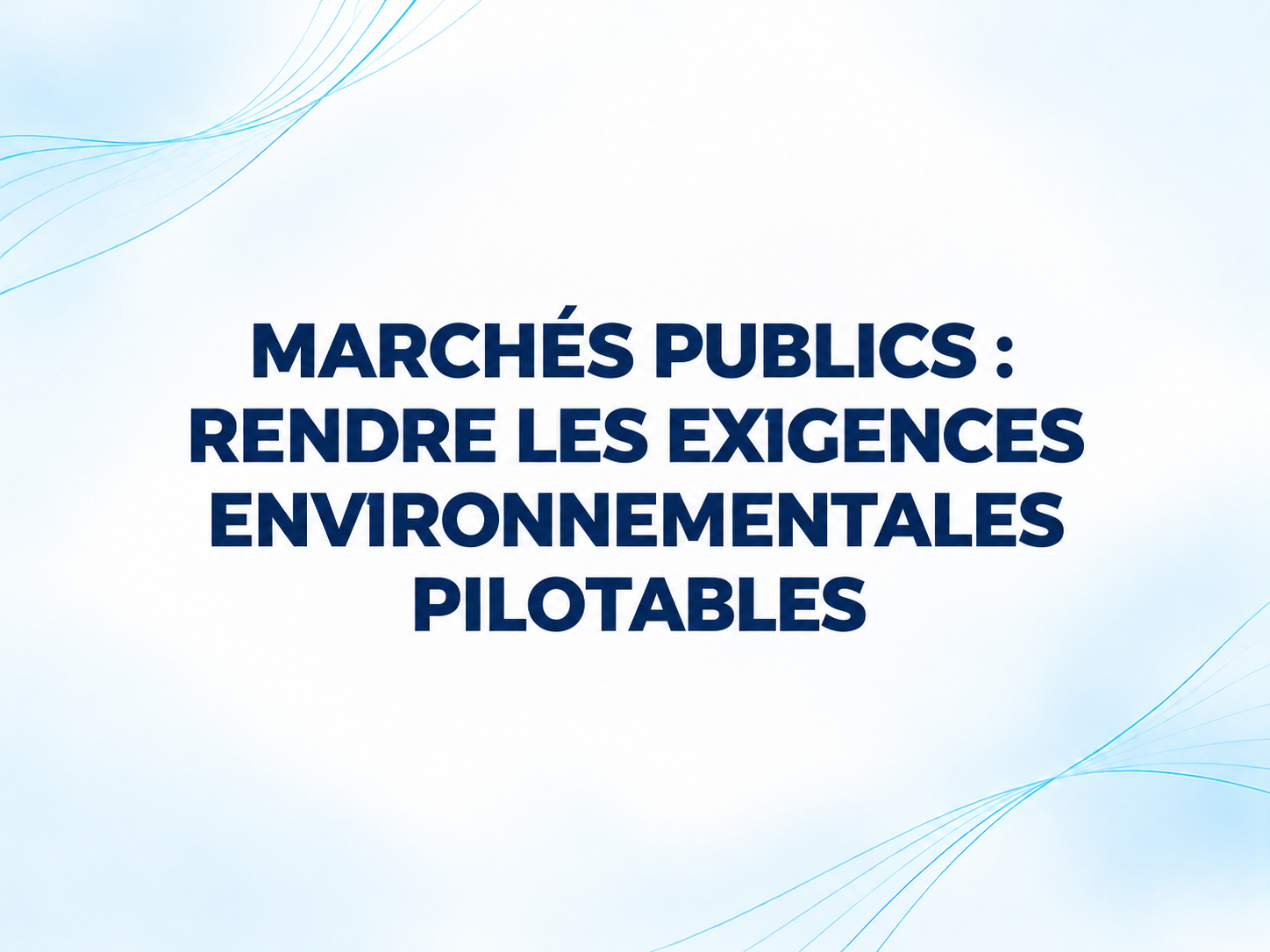 Marchés publics : rendre les exigences environnementales pilotables